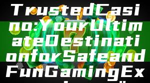 "Discover JILI Trusted Casino: Your Ultimate Destination for Safe and Fun Gaming Experience"