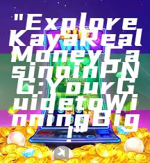 "Explore Kaya Real Money Casino in PNG: Your Guide to Winning Big!"