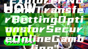 "Explore PNG Bank Transfer Betting Options for Secure Online Gambling"