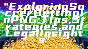 "Exploring Soccer Betting in PNG: Tips, Strategies, and Legal Insights"