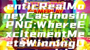 "Explore Authentic Real Money Casinos in PNG: Where Excitement Meets Winning Opportunities"