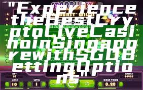 "Experience the Best Crypto Live Casino in Singapore with SGD Betting Options"