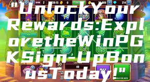 "Unlock Your Rewards: Explore the WinPGK Sign-Up Bonus Today!"