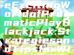 "Explore the Exciting World of Pragmatic Play Blackjack: Strategies and Tips for Winning"