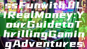 "Unlock Endless Fun with JILI Real Money: Your Guide to Thrilling Gaming Adventures"