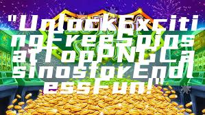 "Unlock Exciting Free Spins at Top PNG Casinos for Endless Fun!"
