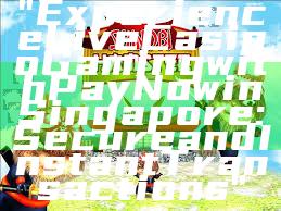 "Experience Live Casino Gaming with PayNow in Singapore: Secure and Instant Transactions"